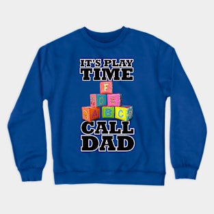 It's Play-Time Call Dad Letter Blocks Crewneck Sweatshirt